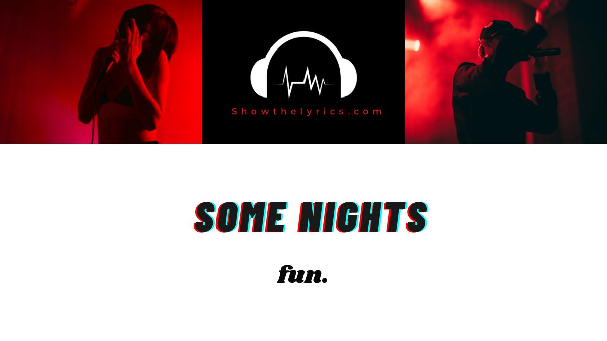 Some Nights Fun. Lyrics Show The Lyrics