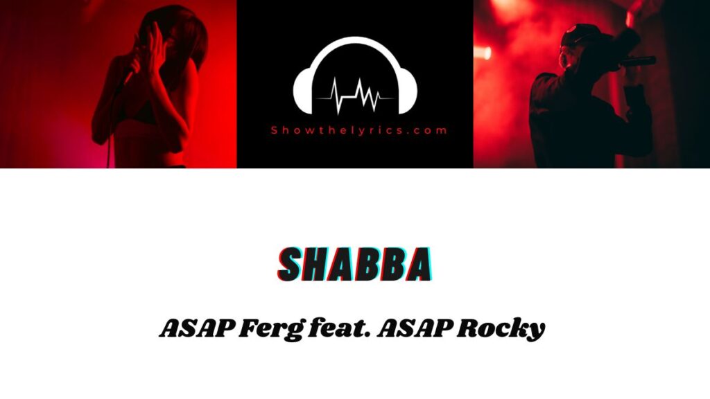 Shabba Asap Ferg Feat Asap Rocky Lyrics Show The Lyrics